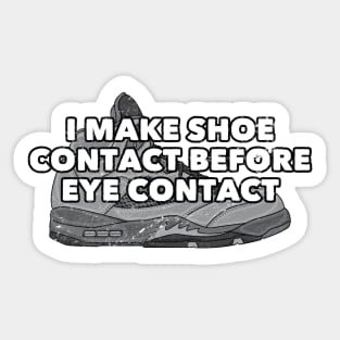 Shoe Contact Before Eye Contact Distressed Sneakerhead Sticker